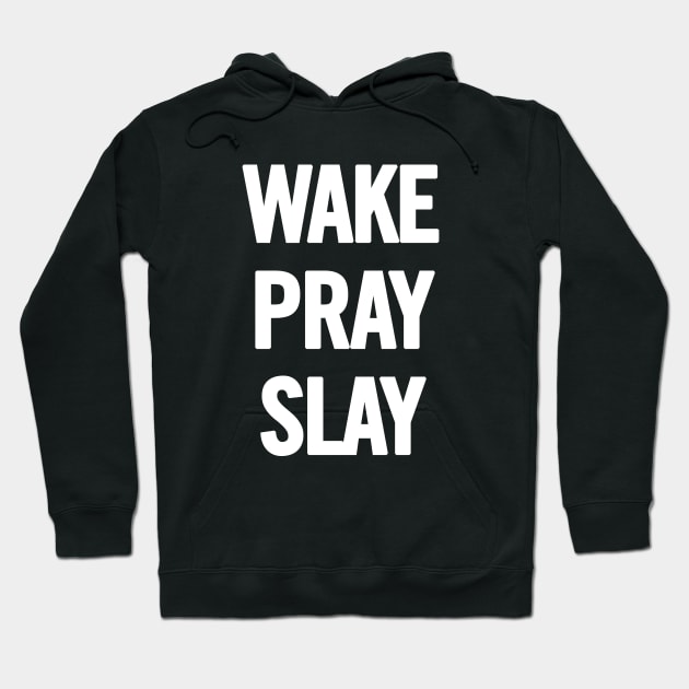 Wake Pray Slay Hoodie by sergiovarela